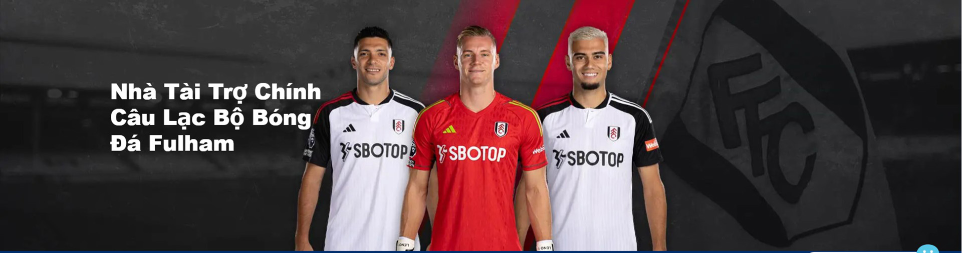 Chính thức SBOTOP tài trợ câu lạc bộ Fulham